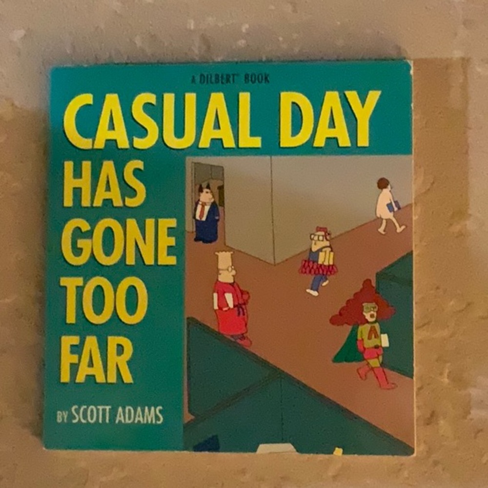 Dilbert “Casual Day Has Gone Too Far” By S. Adams